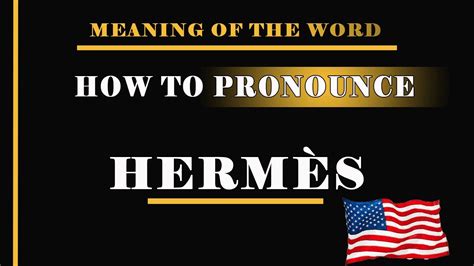 how to pronounce hermès in english|hermes greek god pronunciation.